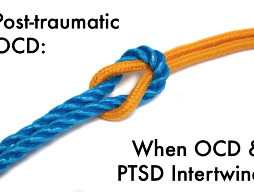 Post-traumatic OCD: When OCD and PTSD Intertwine